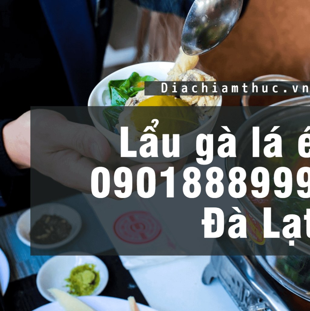 Lẩu gà lá é 0901888999 Đà Lạt