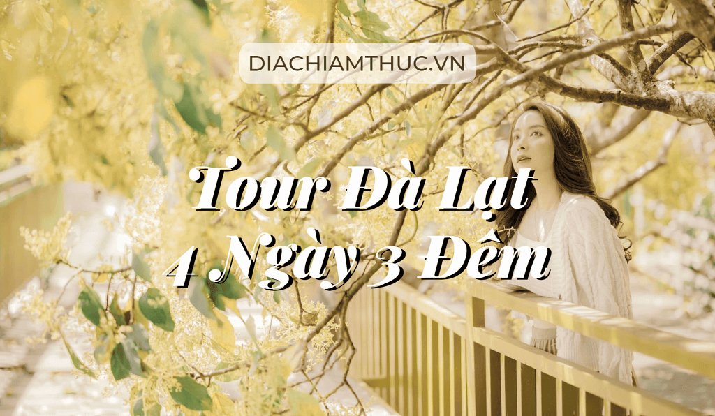 Tour Đà Lạt 4 ngày 3 đêm