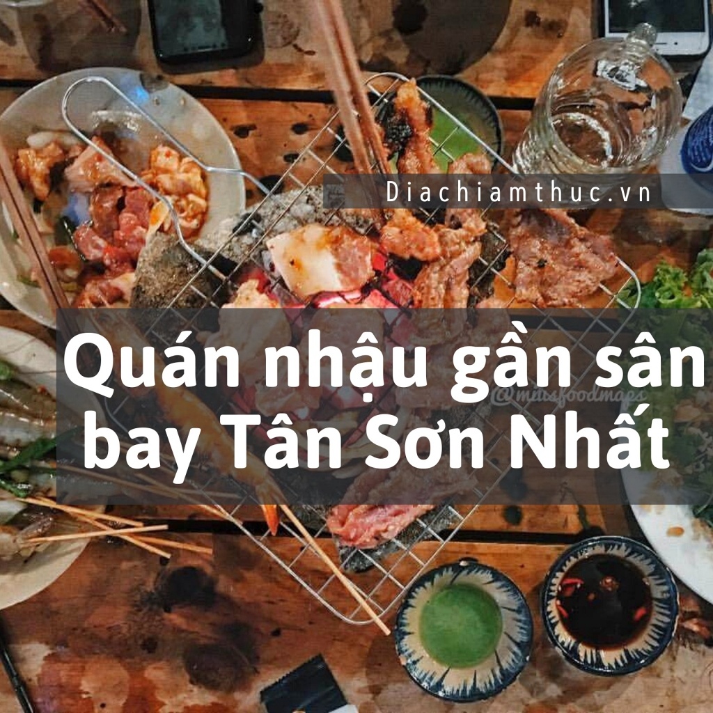 Quán nhậu gần sân bay Tân Sơn Nhất  