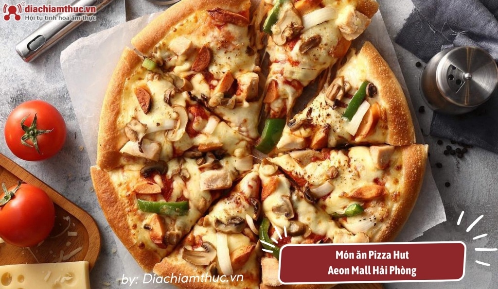 Món pizza ngon nổi tiếng tại Pizza Hut