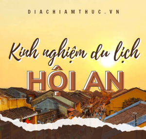 Kinh nghiệm du lịch Hội An