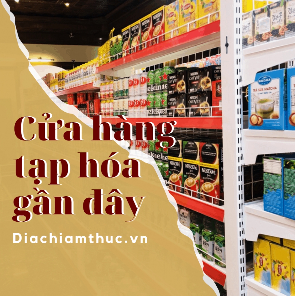 Cửa hàng tạp hóa gần đây