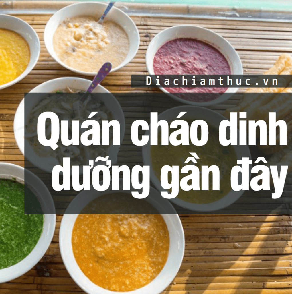 Quán cháo dinh dưỡng gần đây