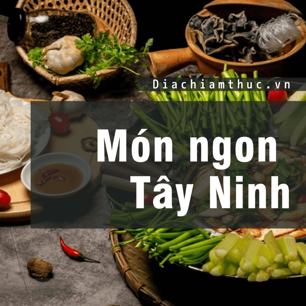 Món ngon Tây Ninh