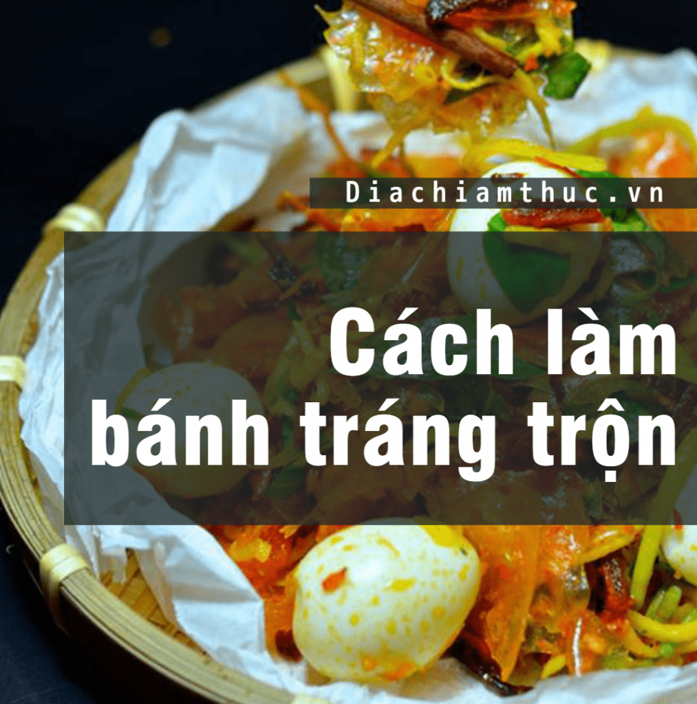 Cách làm bánh tráng trộn