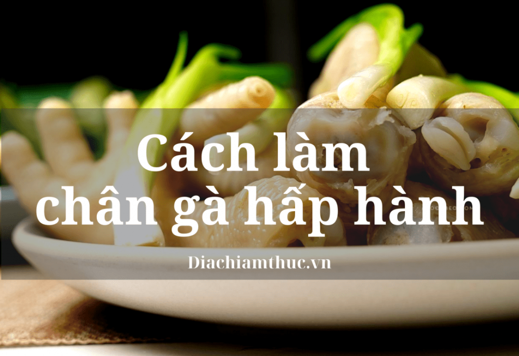 Cách làm chân gà hấp hành