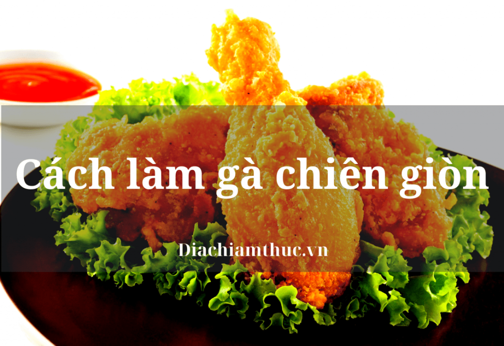 Cách làm gà chiên giòn