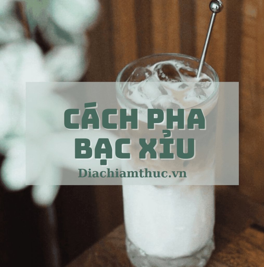 Cách pha bạc xỉu