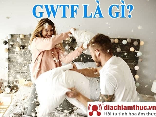 GWTF nghĩa là gì