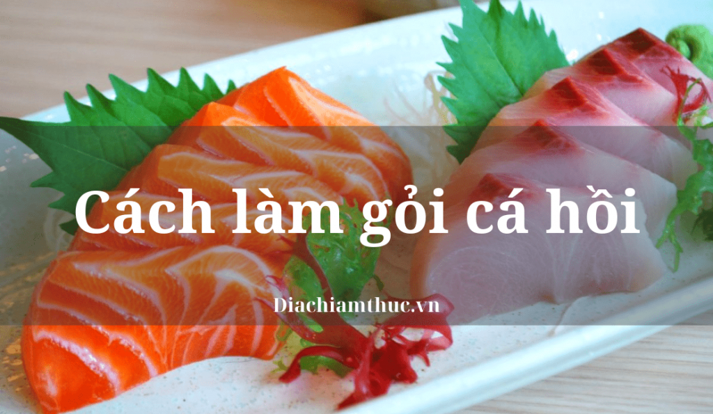 Cách làm gỏi cá hồi