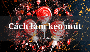 Cách làm kẹo mút