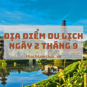 Địa điểm du lịch ngày 2 tháng 9