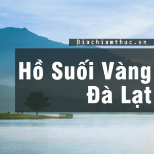 Hồ Suối Vàng Đà Lạt