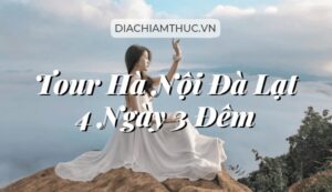 Tour Hà Nội Đà Lạt 4 ngày 3 đêm