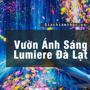 Vườn Ánh Sáng Lumiere Đà Lạt