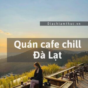 Quán cafe chill Đà Lạt