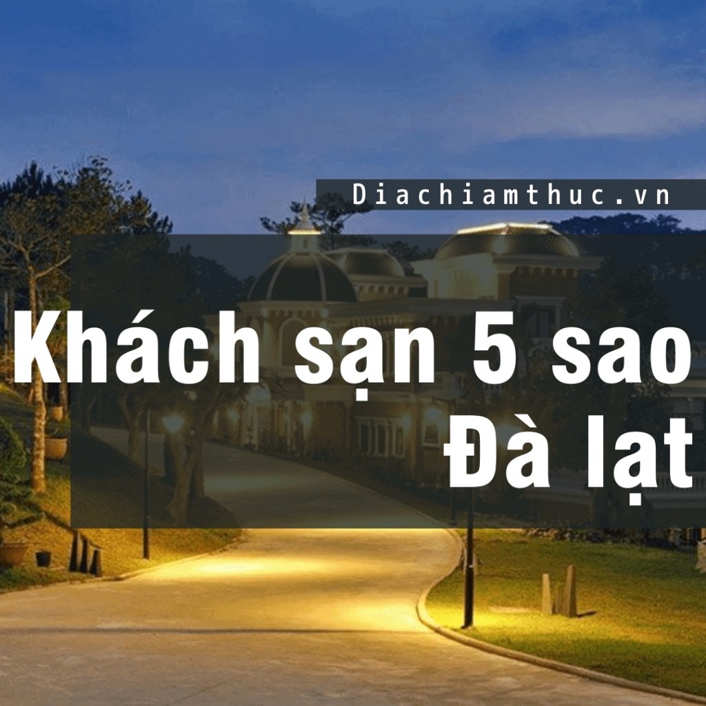 Khách sạn 5 sao Đà Lạt